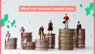 All about Income-Based Personal Loans | Pros and Cons